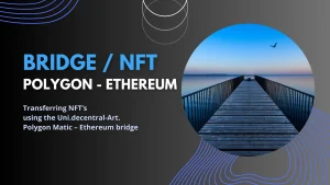 Decentral-Art - Transferring NFTs using the Uni Polygon Matic – Ethereum bridge